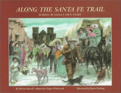 Along the Santa Fe Trail: Marion Russell's Own Story