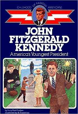 John Fitzgerald Kennedy: America's Youngest President (Childhood of Famous Americans)