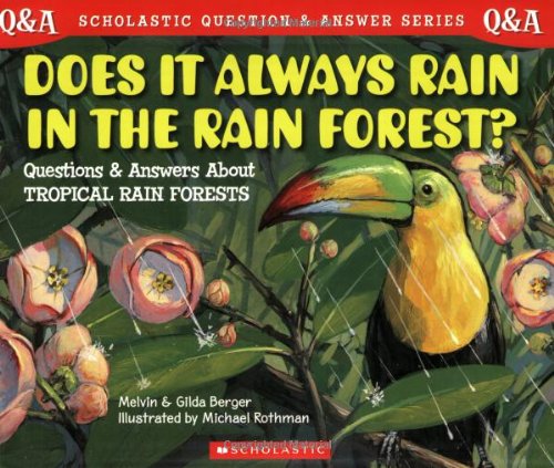 Does It Always Rain in the Rain Forest? (Scholastic Question & Answer)