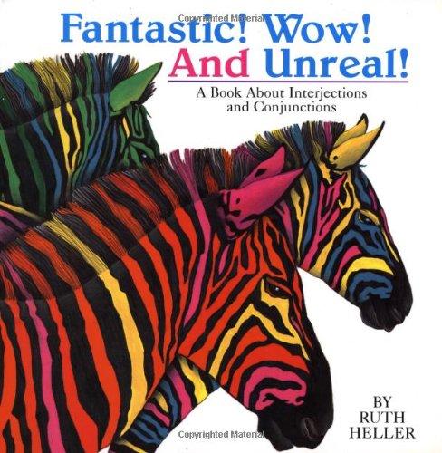 Fantastic! Wow! And Unreal!: A Book about Interjections and Conjunctions (Ruth Heller's Language Series)