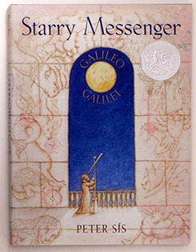 Starry Messenger: A Book Depicting the Life of a Famous Scientist, Mathematician, Astronomer, Philosopher, Physicist: Galileo Galilei