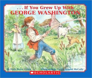 . . . If You Grew Up with George Washington