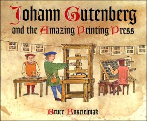 Johann Gutenberg and the Amazing Printing Press