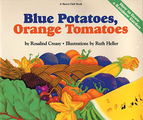 Blue Potatoes, Orange Tomatoes: How to Grow A Rainbow Garden