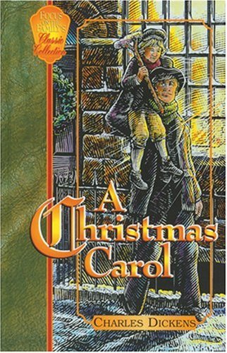 A Christmas Carol: In Prose : A Ghost Story of Christmas (Focus on the Family Classic Collection, 4)